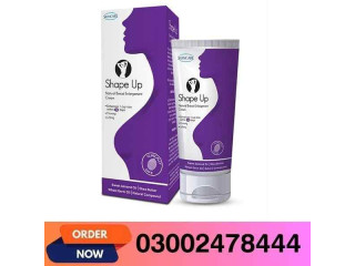 Shape Up Cream Price In Faisalabad - 03002478444